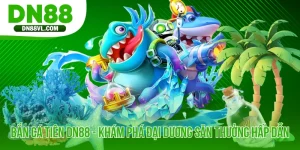 Bắn Cá Tiên DN88 - Khám Phá Đại Dương Săn Thưởng Hấp Dẫn