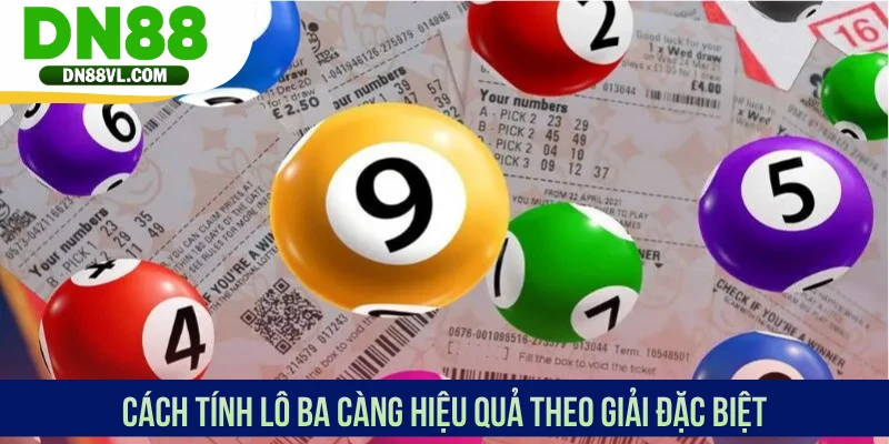 Cách tính lô ba càng hiệu quả theo giải đặc biệt