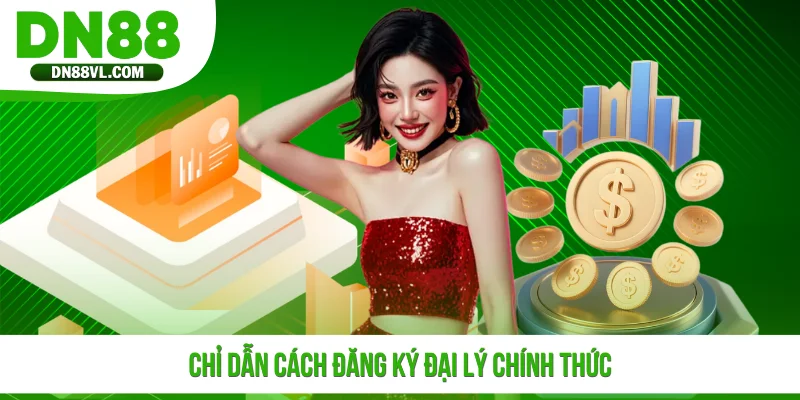 Chỉ dẫn cách đăng ký đại lý chính thức