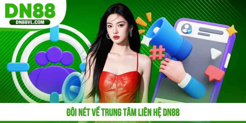 Đôi nét về trung tâm liên hệ DN88