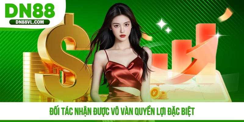 Đối tác nhận được vô vàn quyền lợi đặc biệt