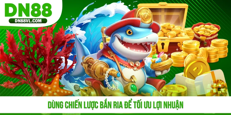 Dùng chiến lược bắn ria để tối ưu lợi nhuận
