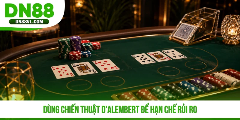 Dùng chiến thuật D’Alembert để hạn chế rủi ro
