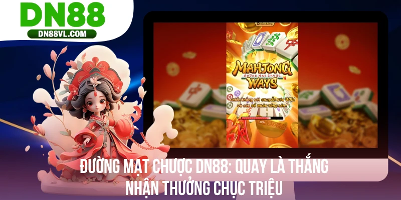 Đường Mạt Chược DN88 - Quay Là Thắng, Nhận Thưởng Cực Khủng
