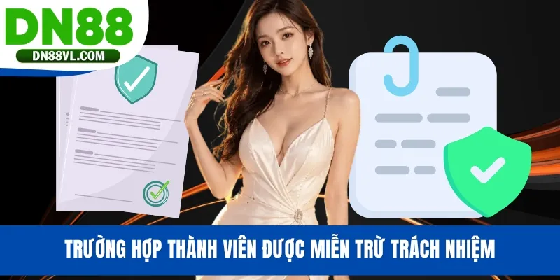 Trường hợp thành viên được miễn trừ trách nhiệm